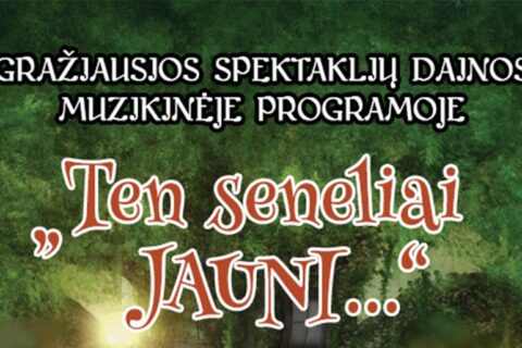 Gražiausios spektaklių dainos muzikinėje programoje „Ten seneliai jauni“