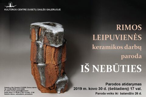 Rima Leipuvienė. Keramikos darbų paroda „Iš nebūties“