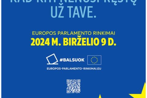 Birželio 9 d. balsuok Europos Parlamento rinkimuose, kad kiti nenuspręstų už tave