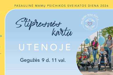 Mamų psichikos sveikatos diena šiemet minima 35 Lietuvos miestuose renginiais „Stipresnės kartu”